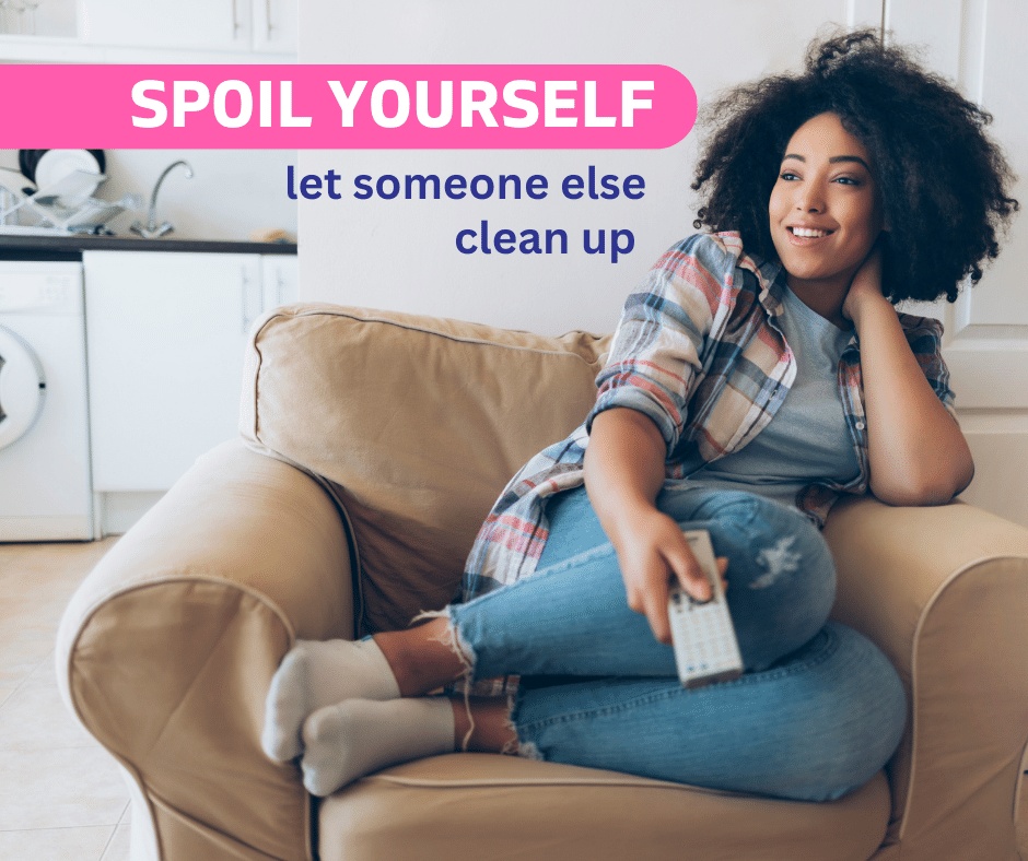spoil-yourself-let-someone-clean-up