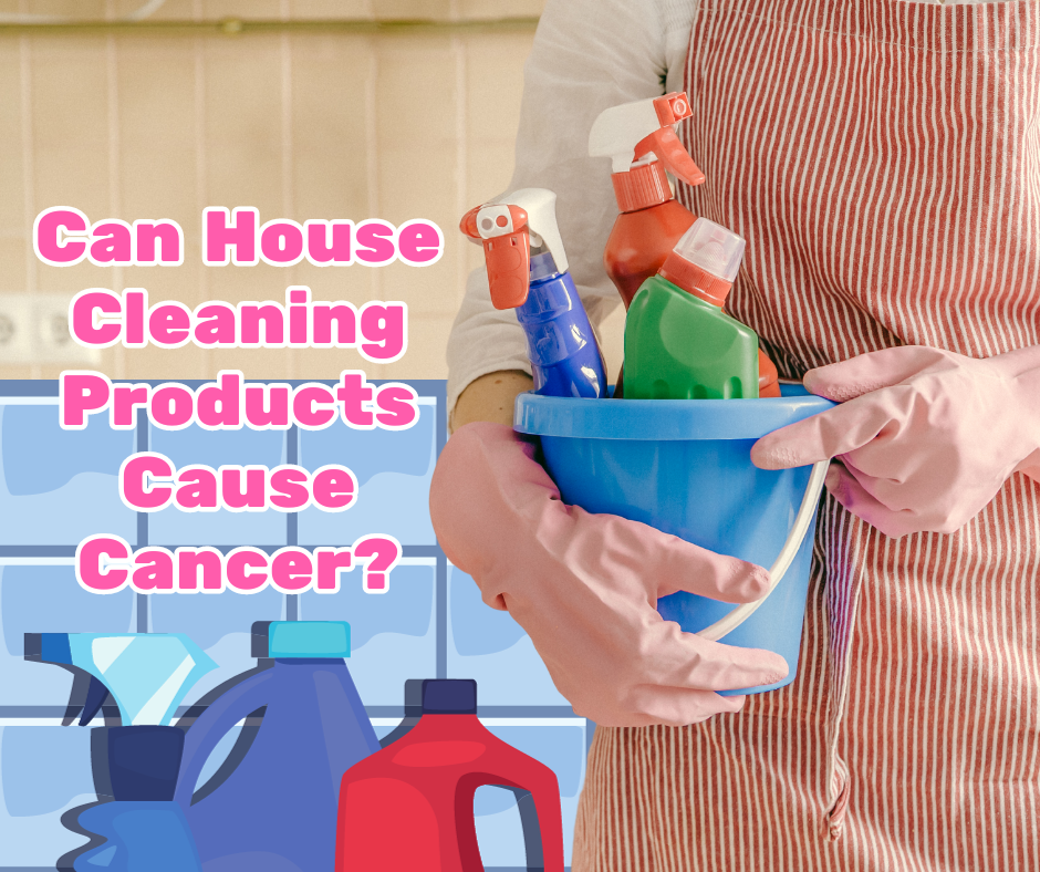 Can House Cleaning Products Cause Cancer? My Elite Clean